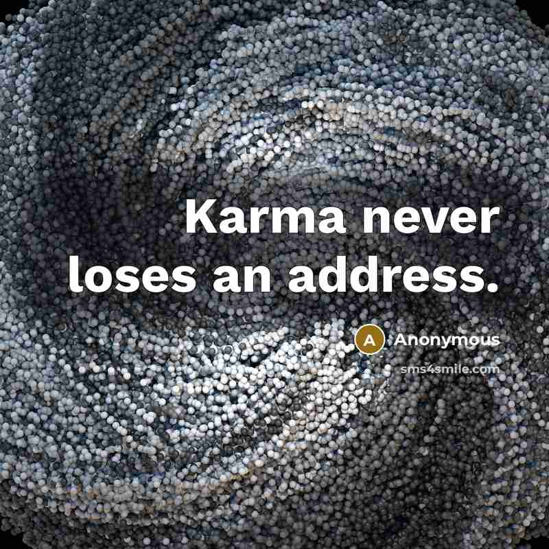 “Karma never loses an address.” quote by Anonymous