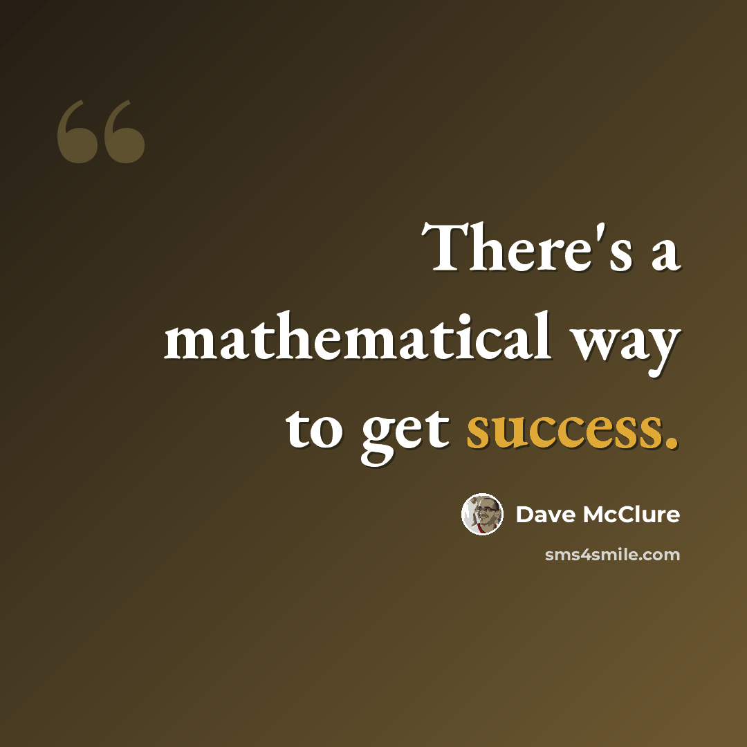 “There's a mathematical way to get success.” quote by Dave McClure