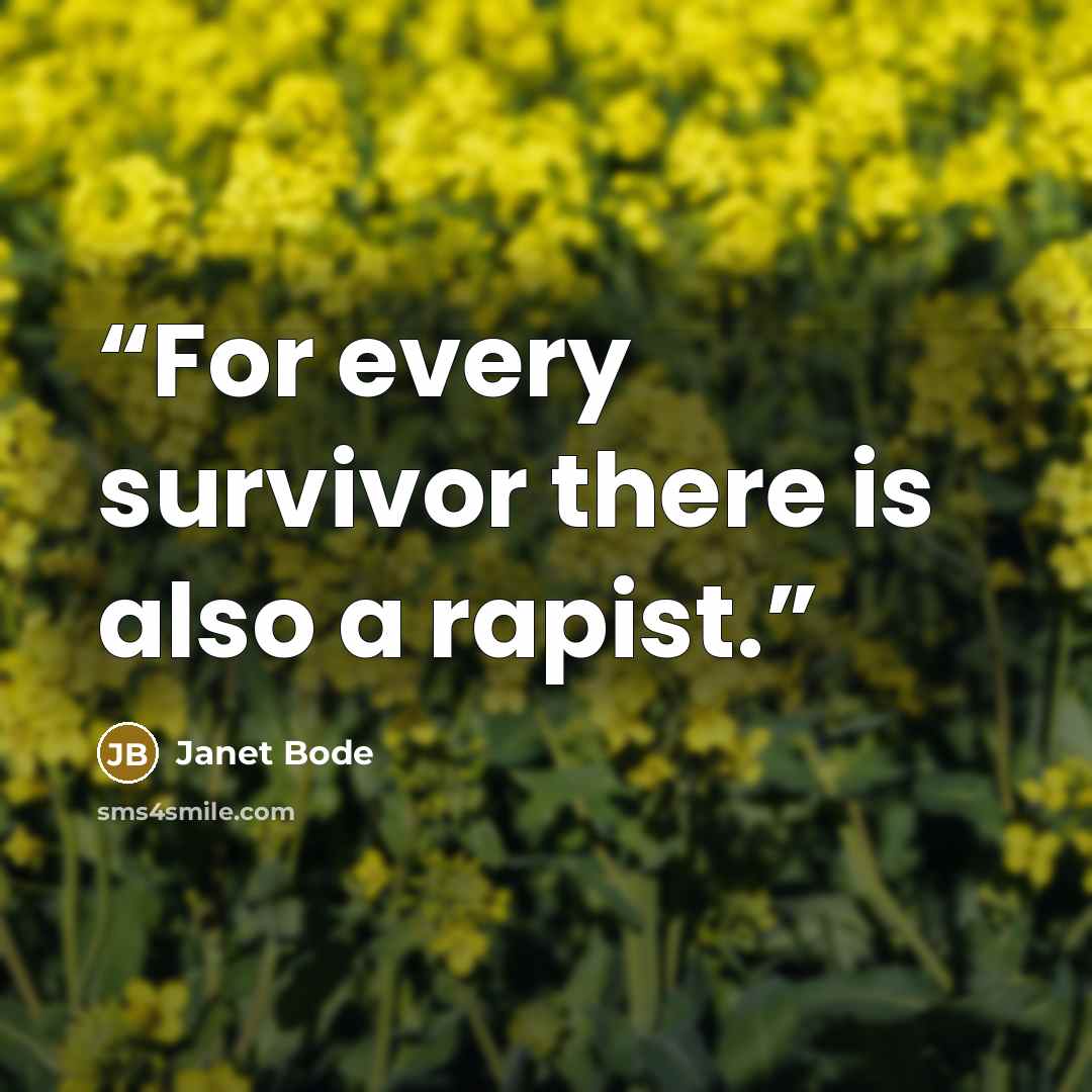“For every survivor there is also a rapist.” quote by Janet Bode