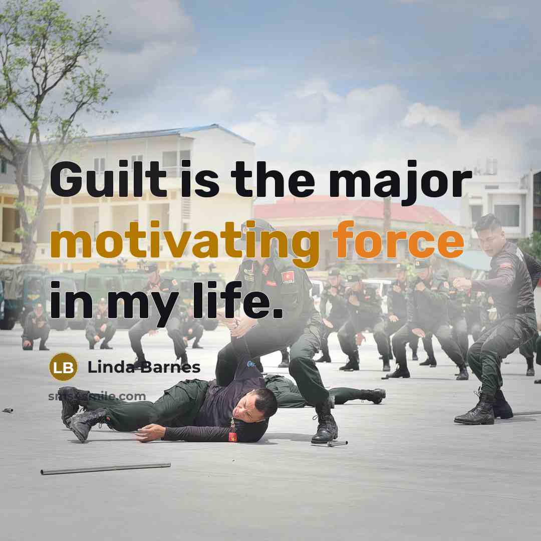 “Guilt is the major motivating force in my life.” quote by Linda Barnes