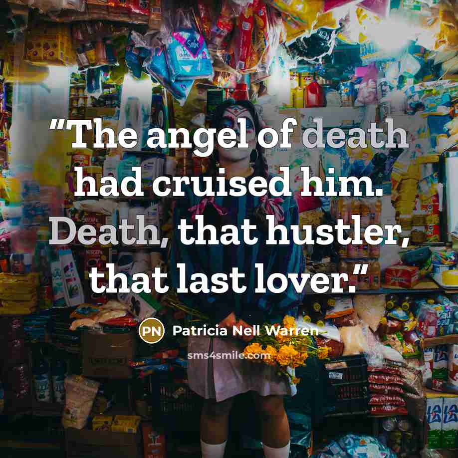 “The angel of death had cruised him. Death, that hustler, that last lover.” quote by Patricia Nell Warren