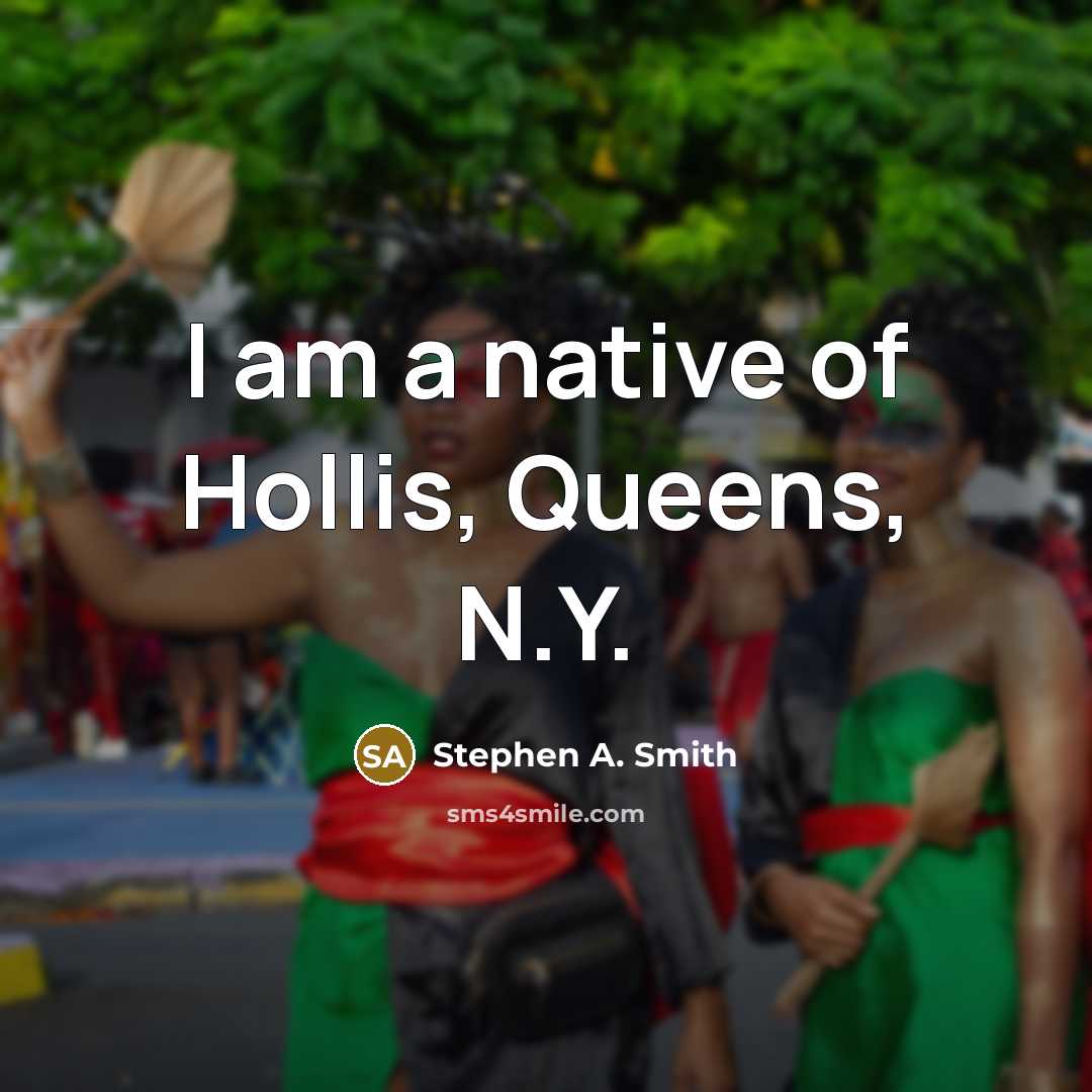 “I am a native of Hollis, Queens, N.Y.” quote by Stephen A. Smith