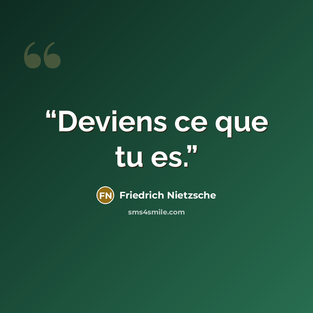 “Deviens ce que tu es.” quote by Friedrich Nietzsche