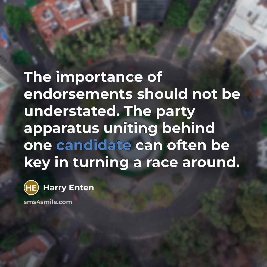 “The importance of endorsements should not be understated. The party apparatus uniting behind one candidate can often be key in turning a race around.” quote by Harry Enten