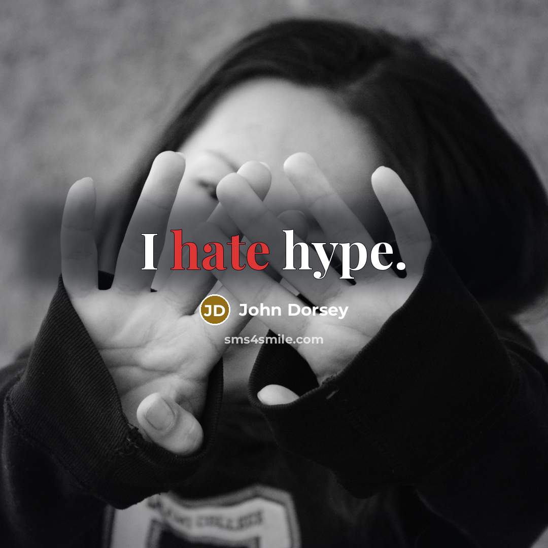 “I hate hype.” quote by John Dorsey