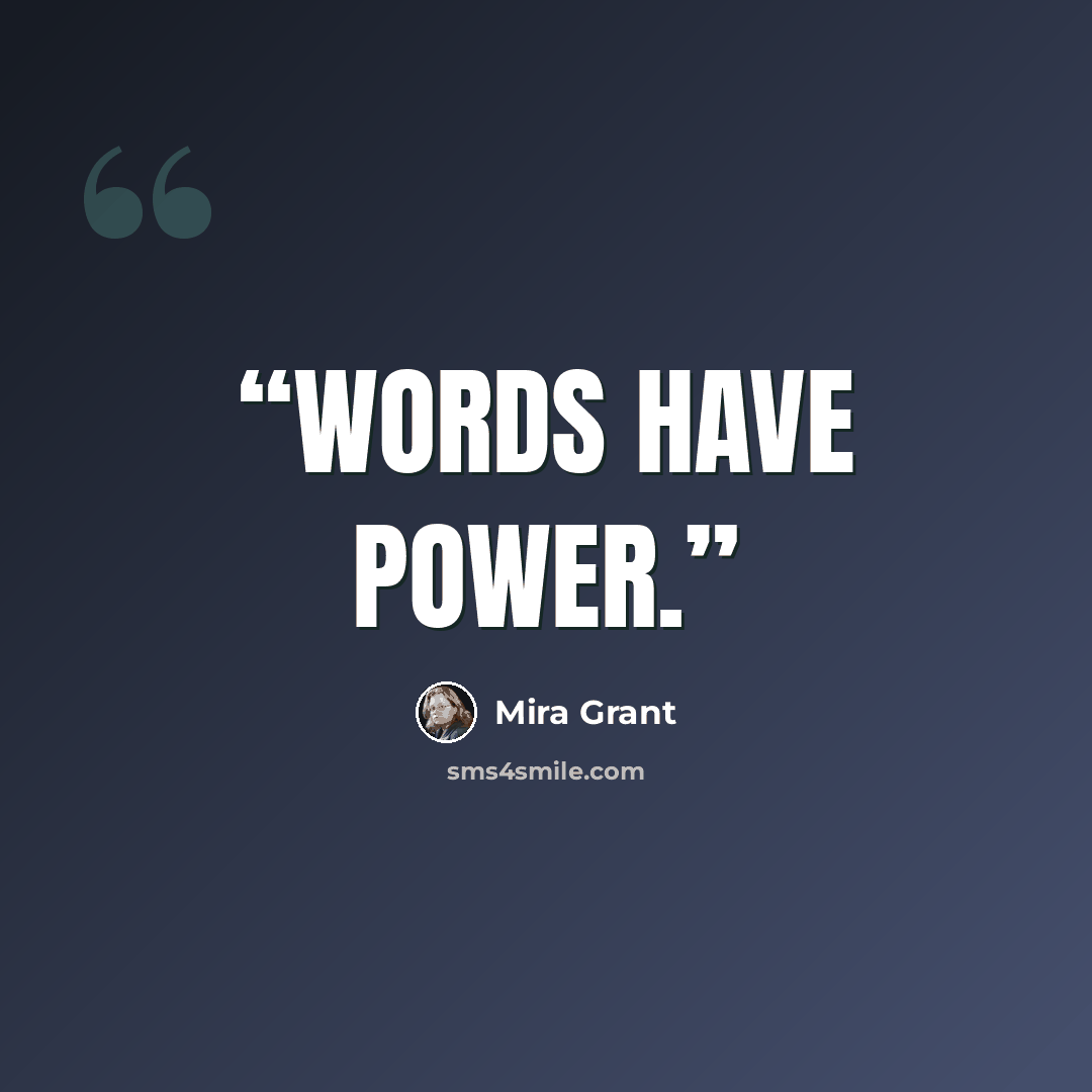 “Words have power.” quote by Mira Grant