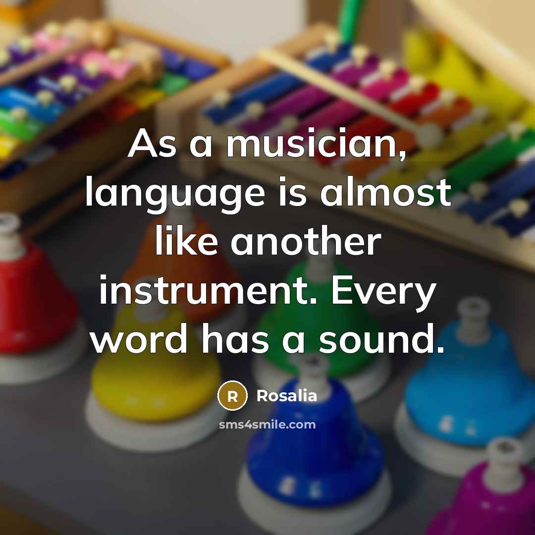 “As a musician, language is almost like another instrument. Every word has a sound.” quote by Rosalia