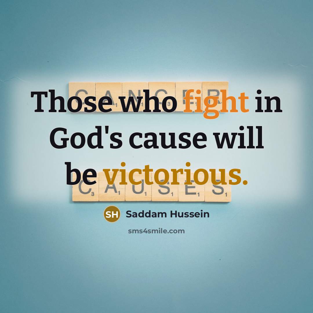 “Those who fight in God's cause will be victorious.” quote by Saddam Hussein