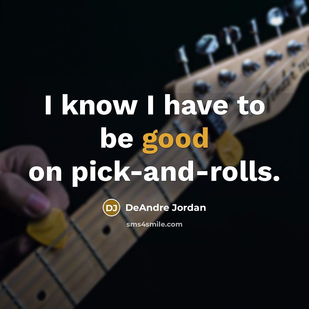 “I know I have to be good on pick-and-rolls.” quote by DeAndre Jordan