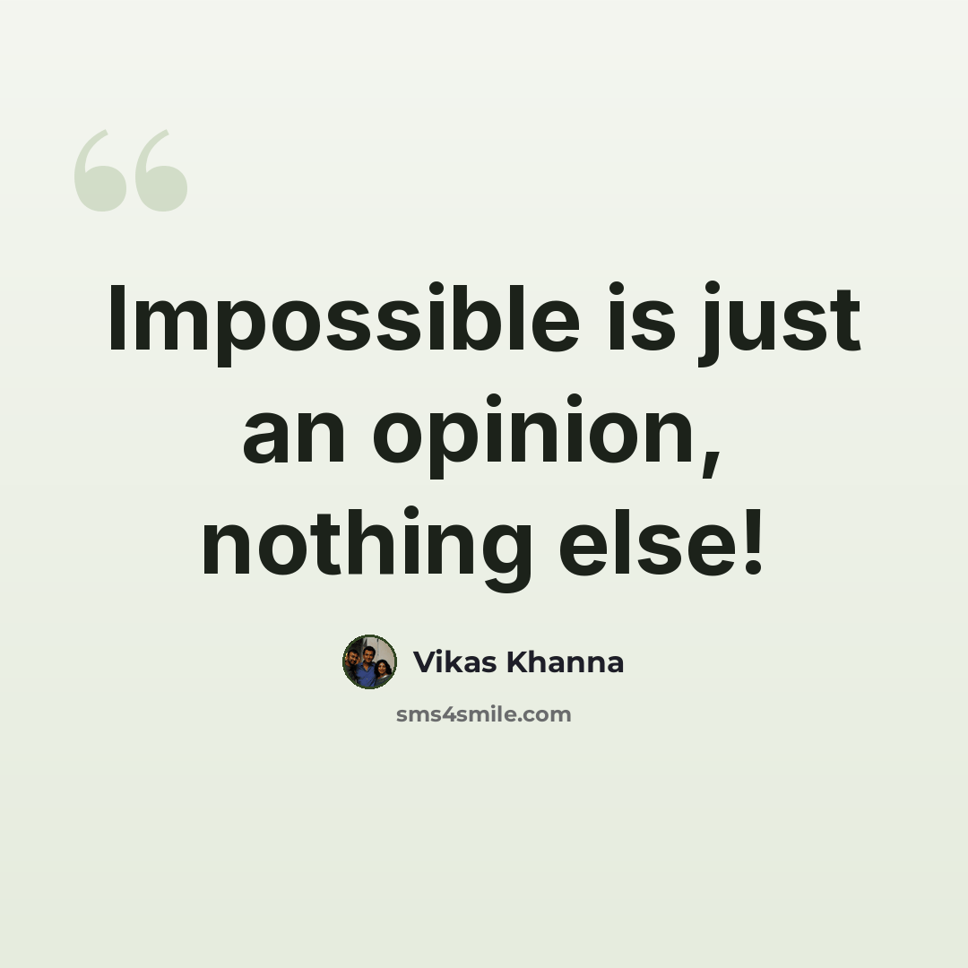 “Impossible is just an opinion, nothing else!” quote by Vikas Khanna