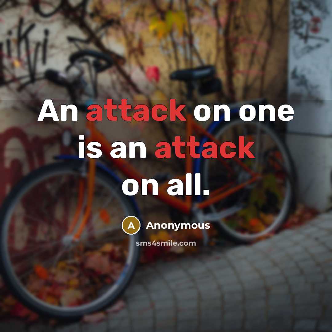 “An attack on one is an attack on all.” quote by Anonymous