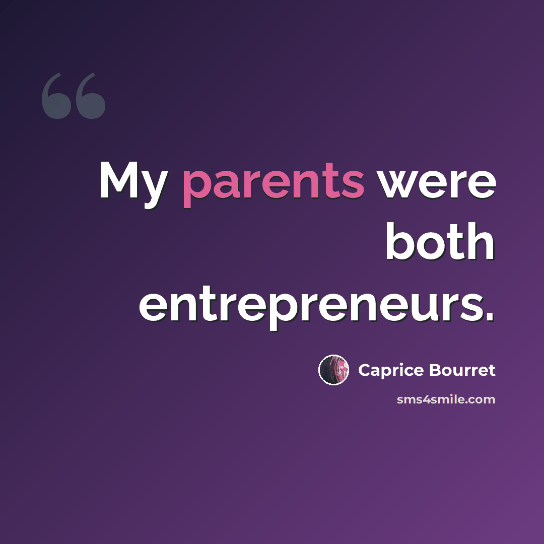 “My parents were both entrepreneurs.” quote by Caprice Bourret