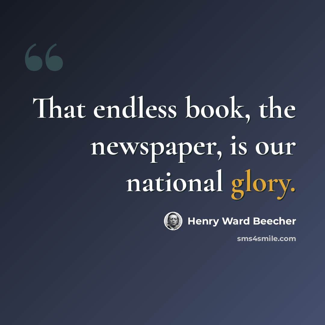 “That endless book, the newspaper, is our national glory.” quote by Henry Ward Beecher