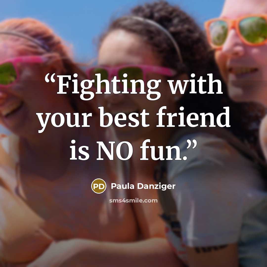 “Fighting with your best friend is NO fun.” quote by Paula Danziger