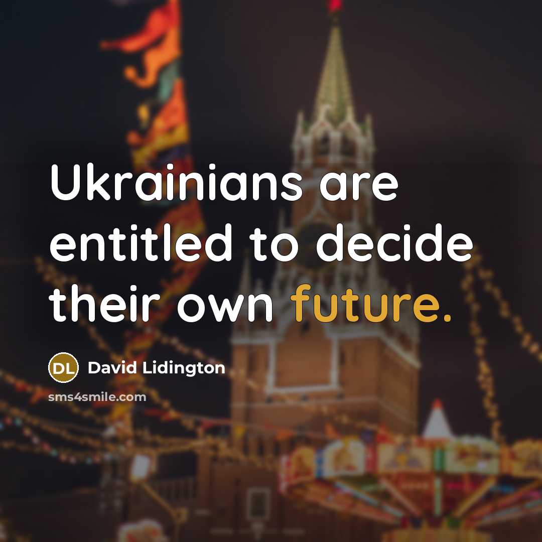 “Ukrainians are entitled to decide their own future.” quote by David Lidington