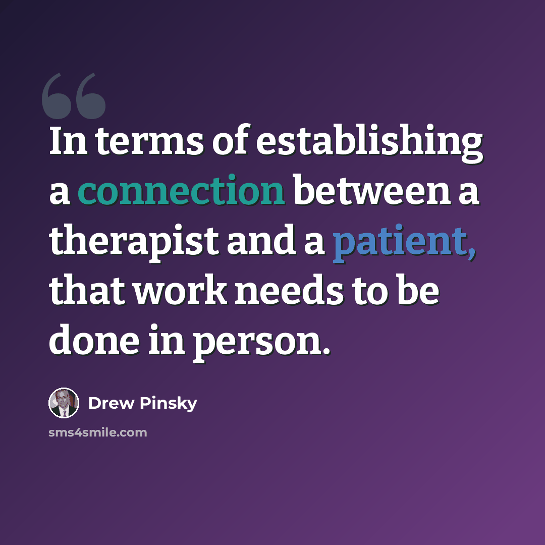 “In terms of establishing a connection between a therapist and a patient, that work needs to be done in person.” quote by Drew Pinsky