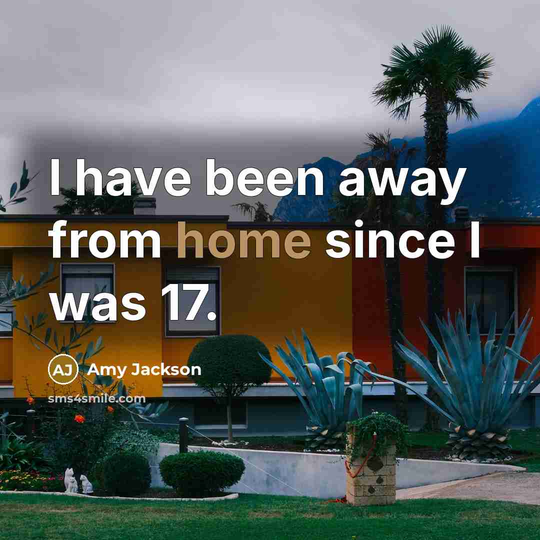 “I have been away from home since I was 17.” quote by Amy Jackson