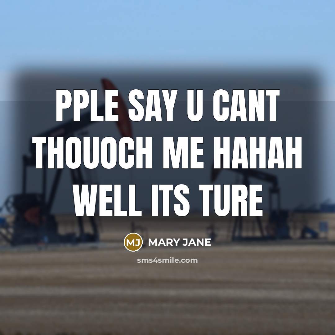 “PPLE SAY U CANT THOUOCH ME HAHAH WELL ITS TURE” quote by MARY JANE