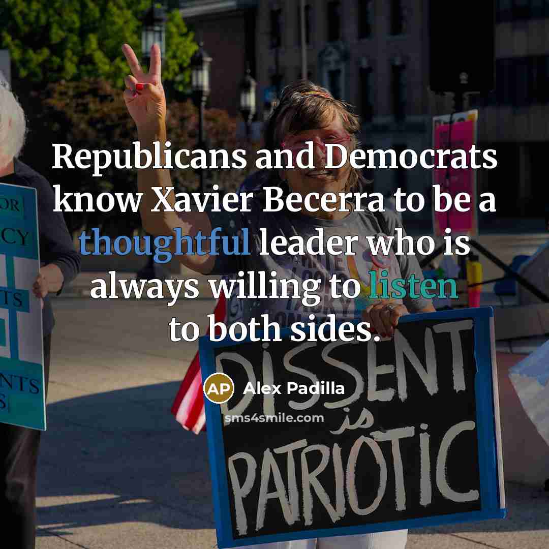 “Republicans and Democrats know Xavier Becerra to be a thoughtful leader who is always willing to listen to both sides.” quote by Alex Padilla