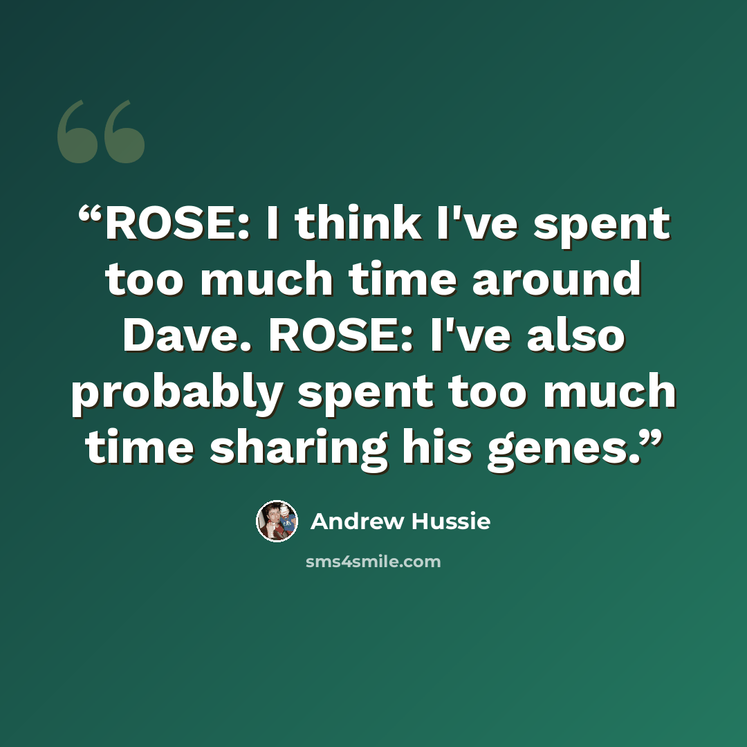 “ROSE: I think I've spent too much time around Dave. ROSE: I've also probably spent too much time sharing his genes.” quote by Andrew Hussie