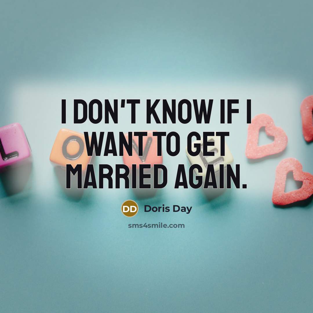 “I don't know if I want to get married again.” quote by Doris Day
