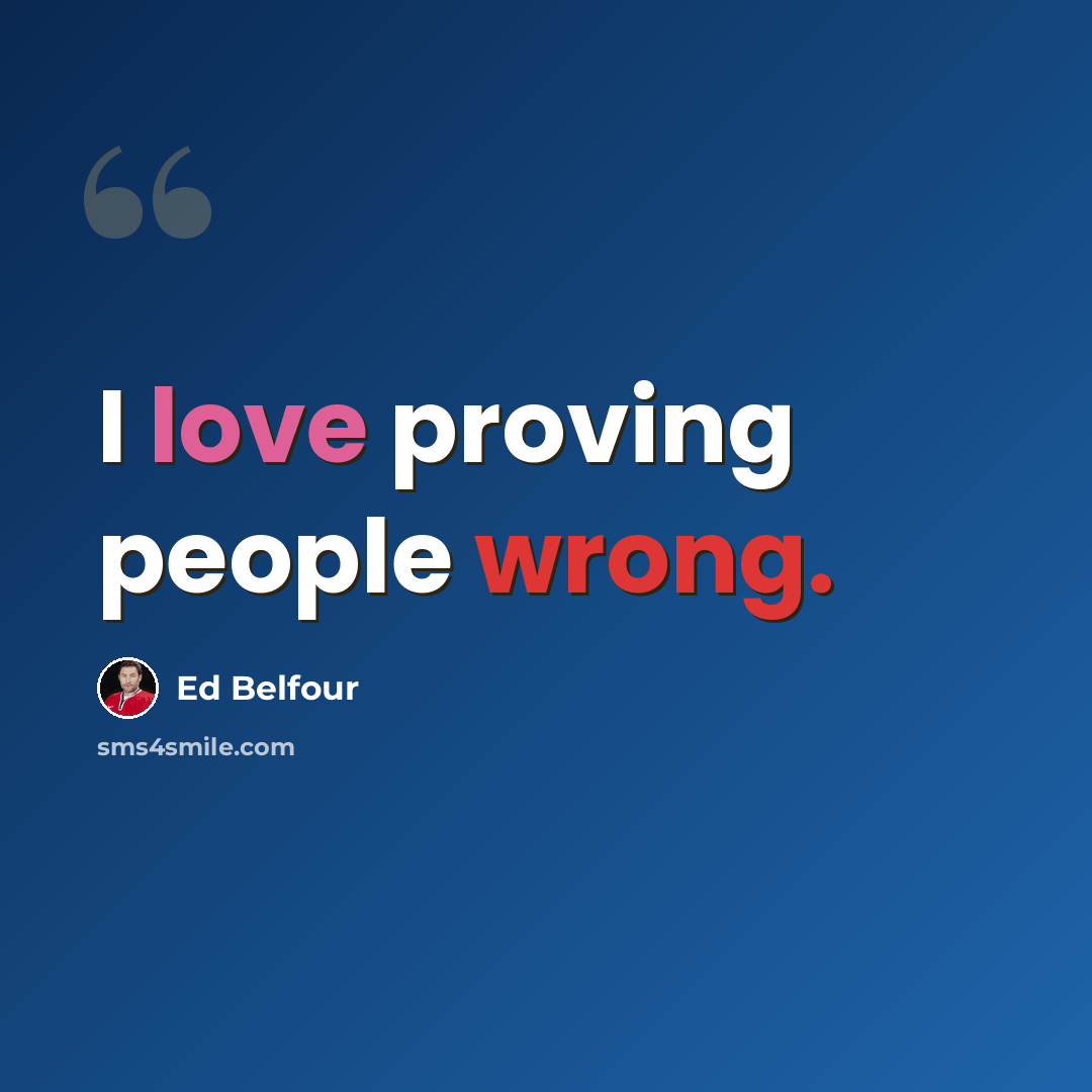 “I love proving people wrong.” quote by Ed Belfour