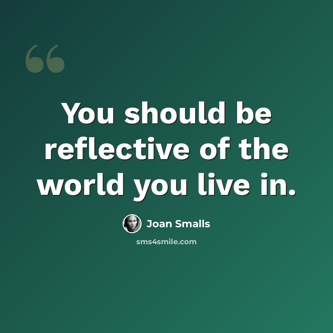 “You should be reflective of the world you live in.” quote by Joan Smalls