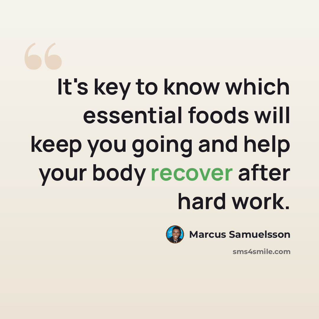 “It's key to know which essential foods will keep you going and help your body recover after hard work.” quote by Marcus Samuelsson