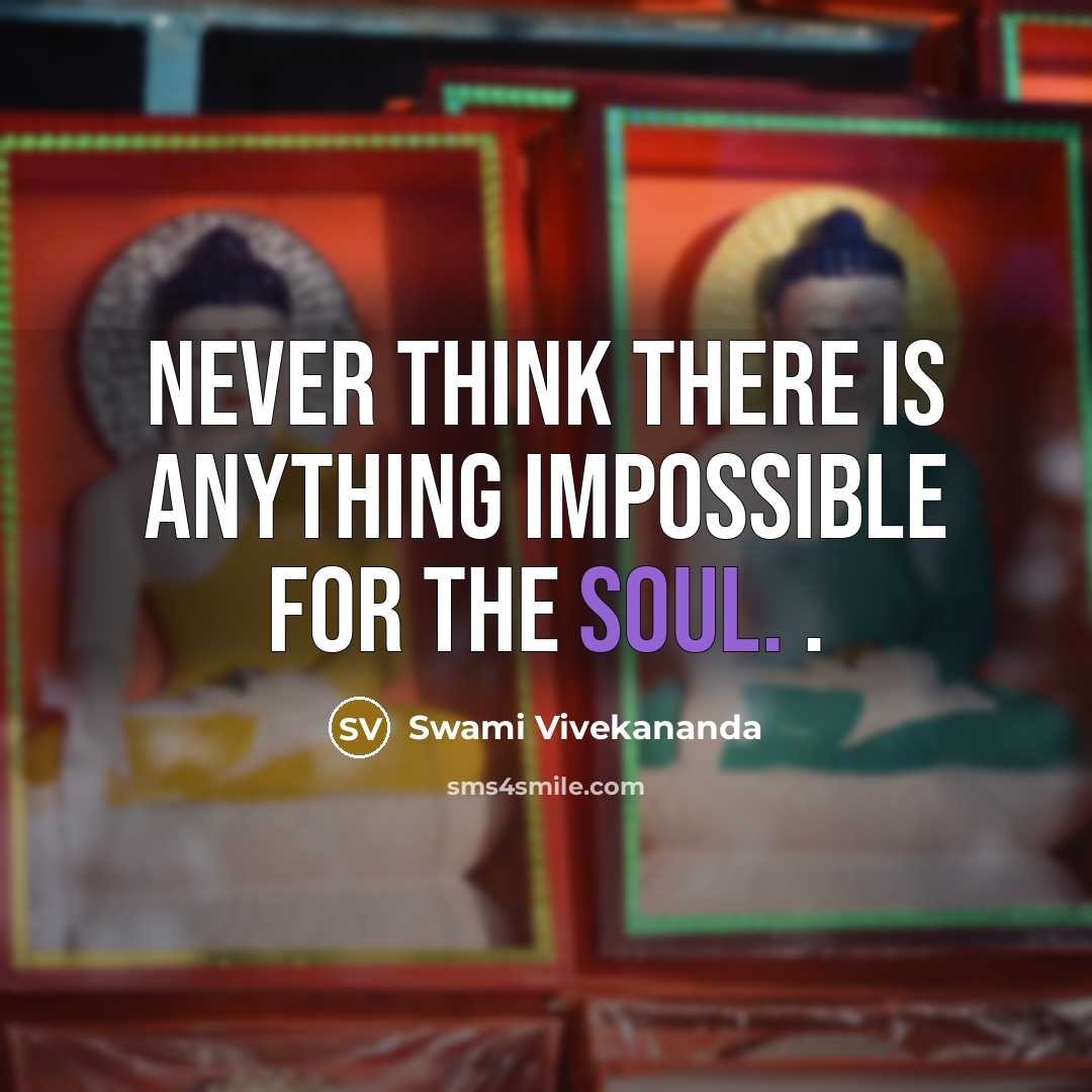 “Never think there is anything impossible for the soul. .” quote by Swami Vivekananda