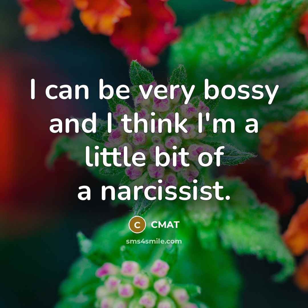 “I can be very bossy and I think I'm a little bit of a narcissist.” quote by CMAT