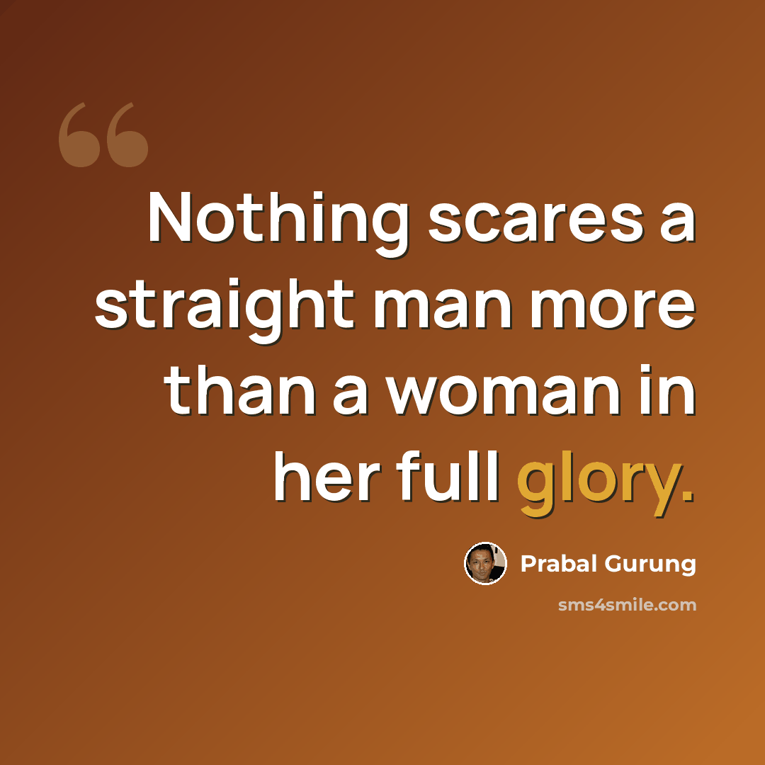 “Nothing scares a straight man more than a woman in her full glory.” quote by Prabal Gurung