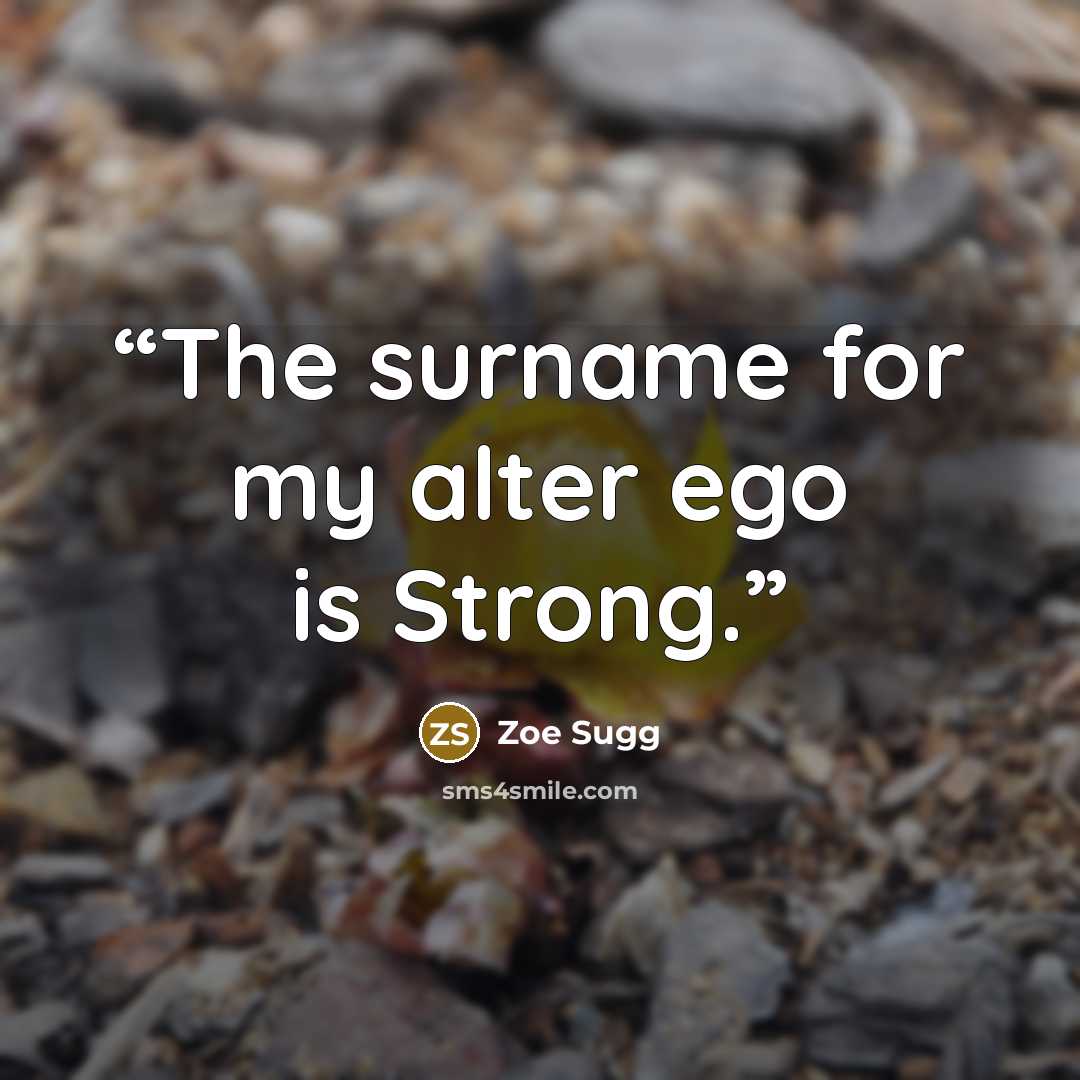 “The surname for my alter ego is Strong.” quote by Zoe Sugg