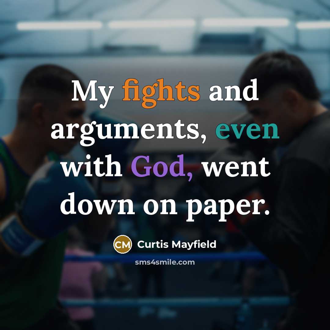 “My fights and arguments, even with God, went down on paper.” quote by Curtis Mayfield