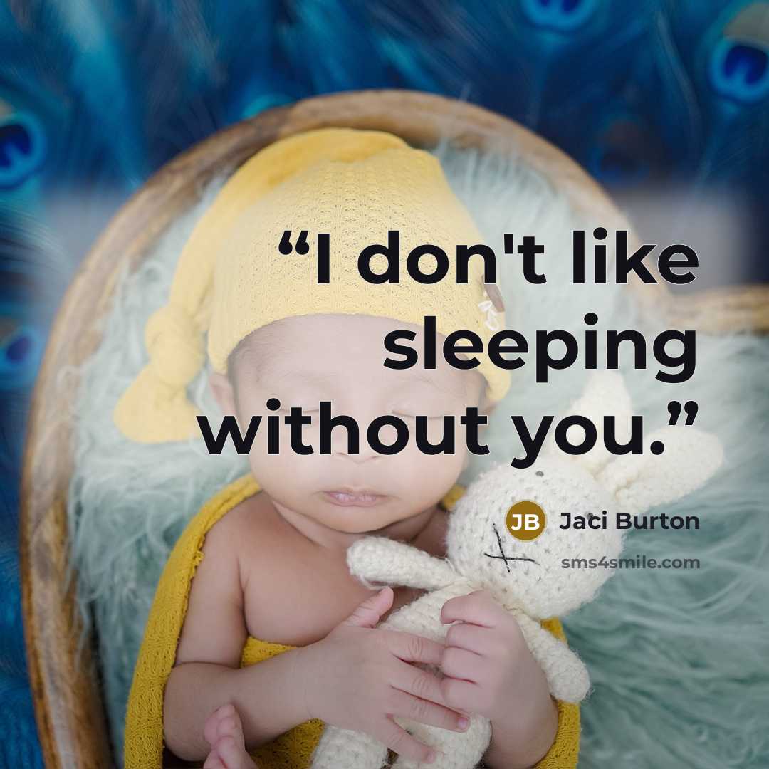 “I don't like sleeping without you.” quote by Jaci Burton