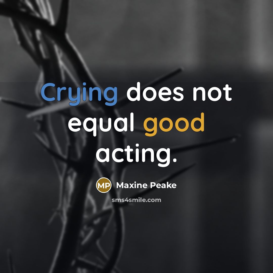 “Crying does not equal good acting.” quote by Maxine Peake