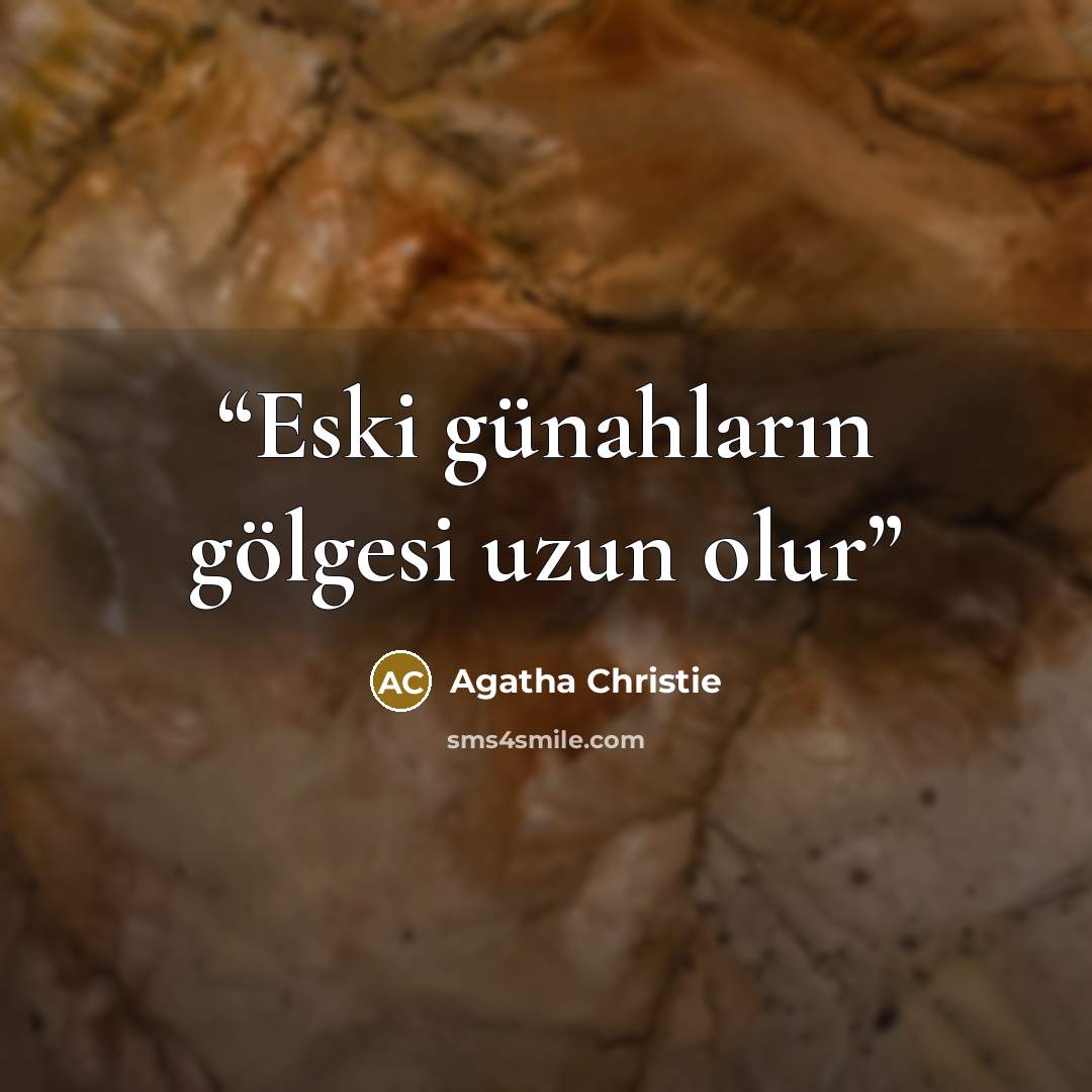 “Eski günahların gölgesi uzun olur” quote by Agatha Christie