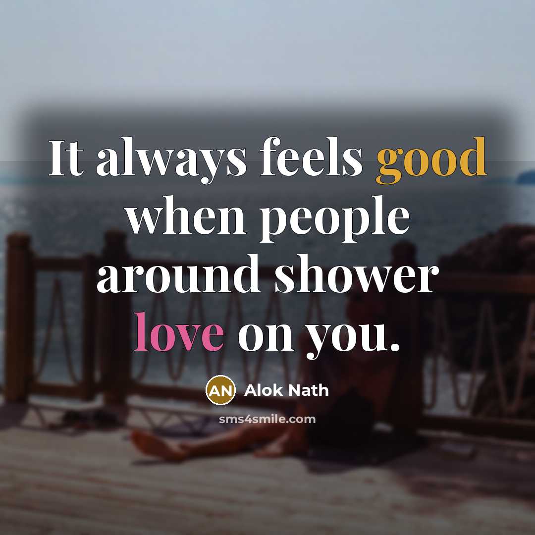 “It always feels good when people around shower love on you.” quote by Alok Nath