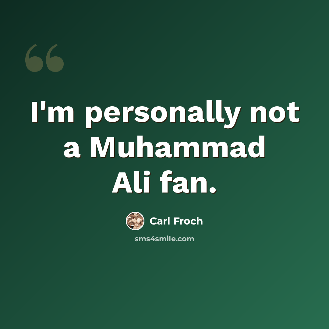 “I'm personally not a Muhammad Ali fan.” quote by Carl Froch