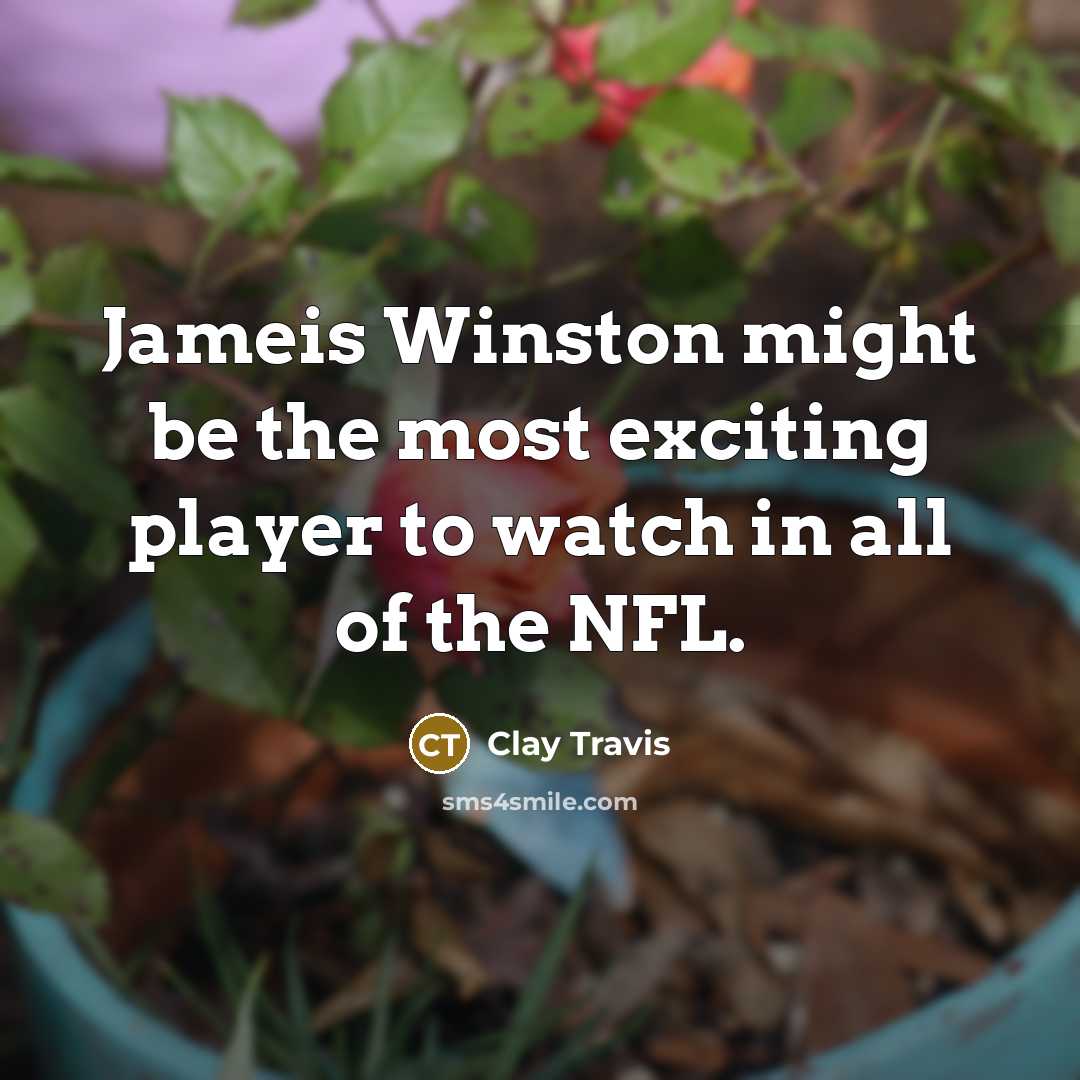 “Jameis Winston might be the most exciting player to watch in all of the NFL.” quote by Clay Travis