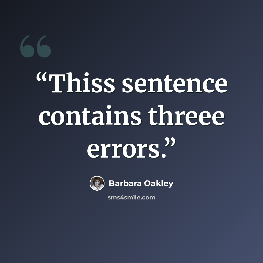 “Thiss sentence contains threee errors.” quote by Barbara Oakley