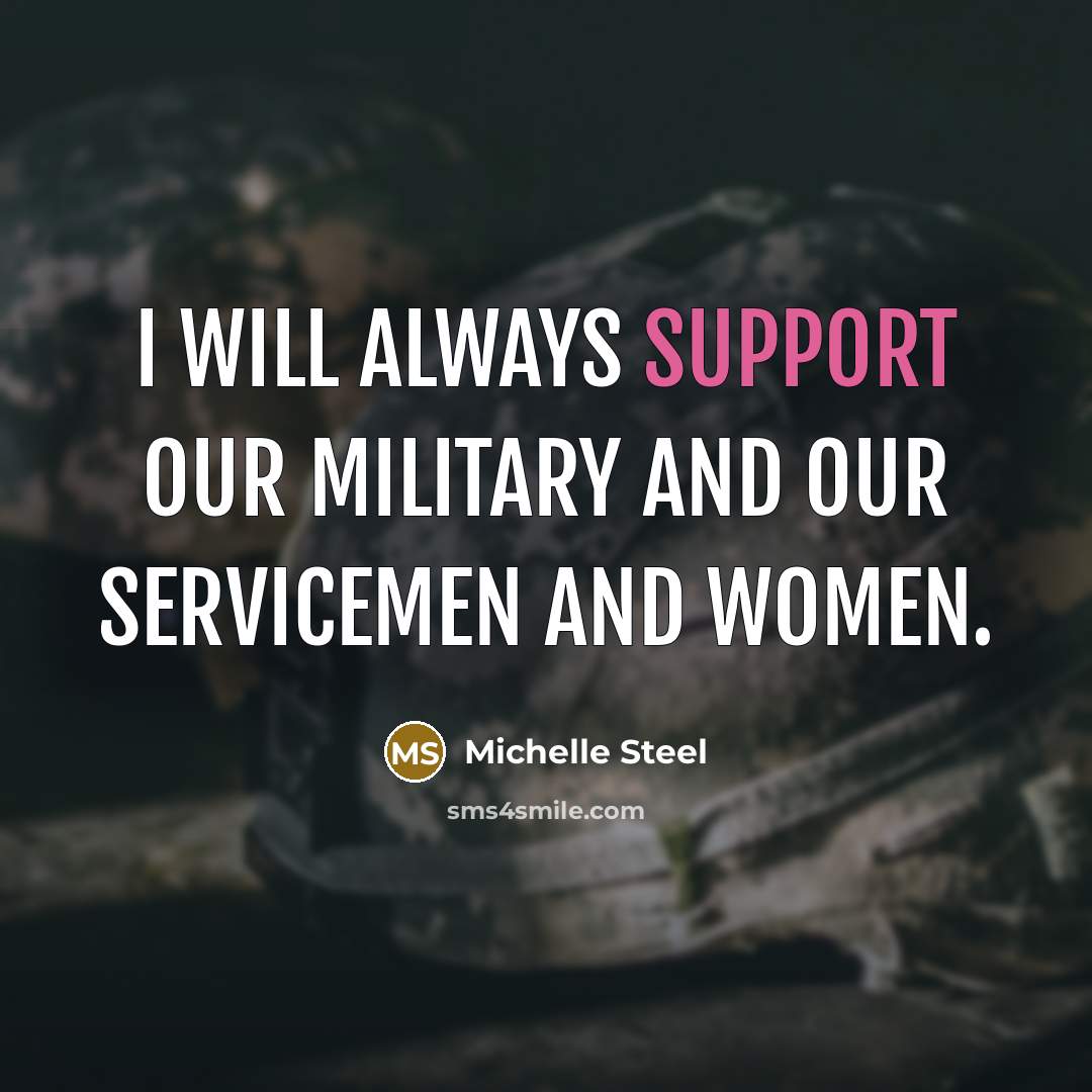 “I will always support our military and our servicemen and women.” quote by Michelle Steel