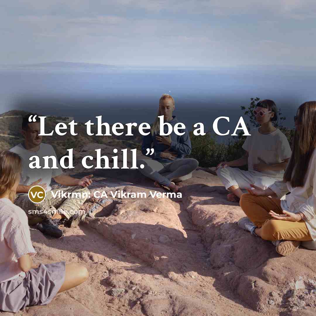 “Let there be a CA and chill.” quote by Vikrmn: CA Vikram Verma