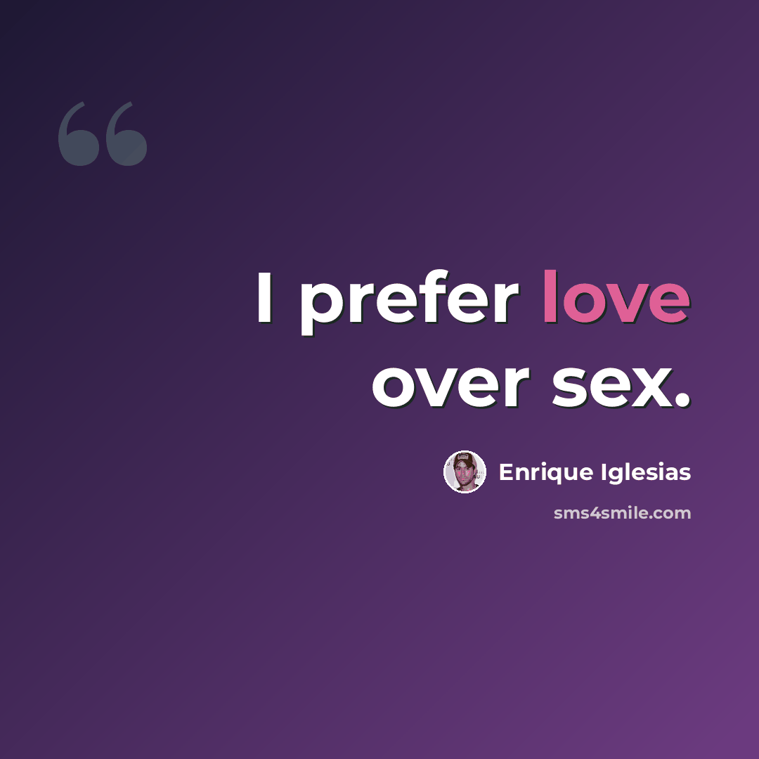 “I prefer love over sex.” quote by Enrique Iglesias