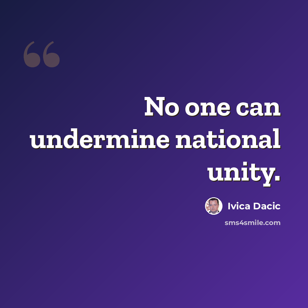 “No one can undermine national unity.” quote by Ivica Dacic