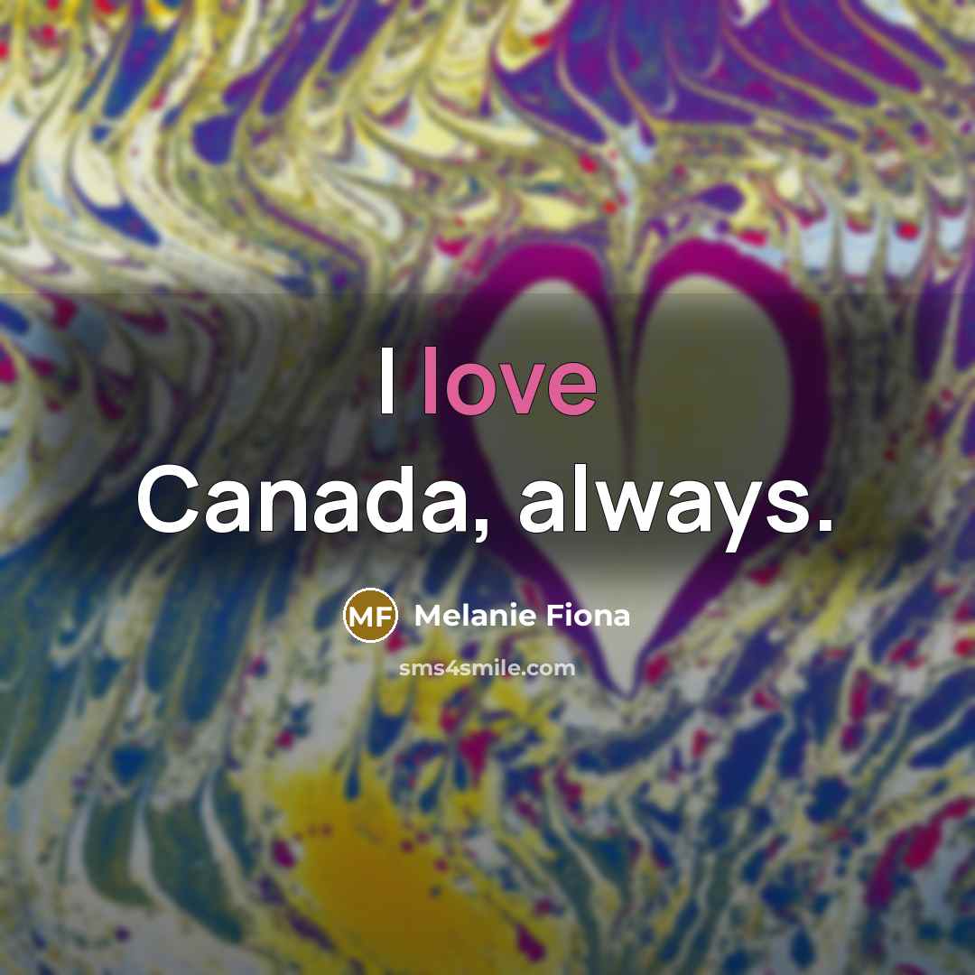 “I love Canada, always.” quote by Melanie Fiona
