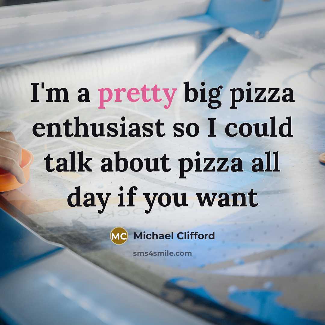 “I'm a pretty big pizza enthusiast so I could talk about pizza all day if you want” quote by Michael Clifford