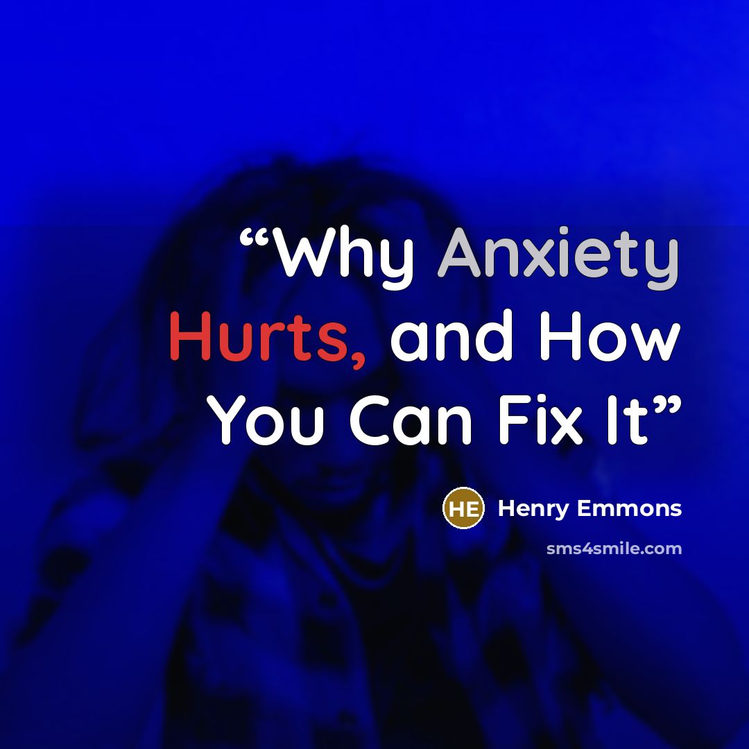 “Why Anxiety Hurts, and How You Can Fix It” quote by Henry Emmons