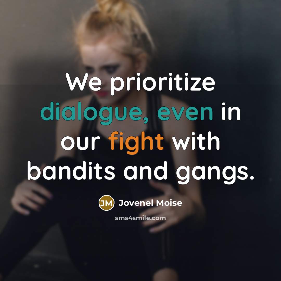 “We prioritize dialogue, even in our fight with bandits and gangs.” quote by Jovenel Moise