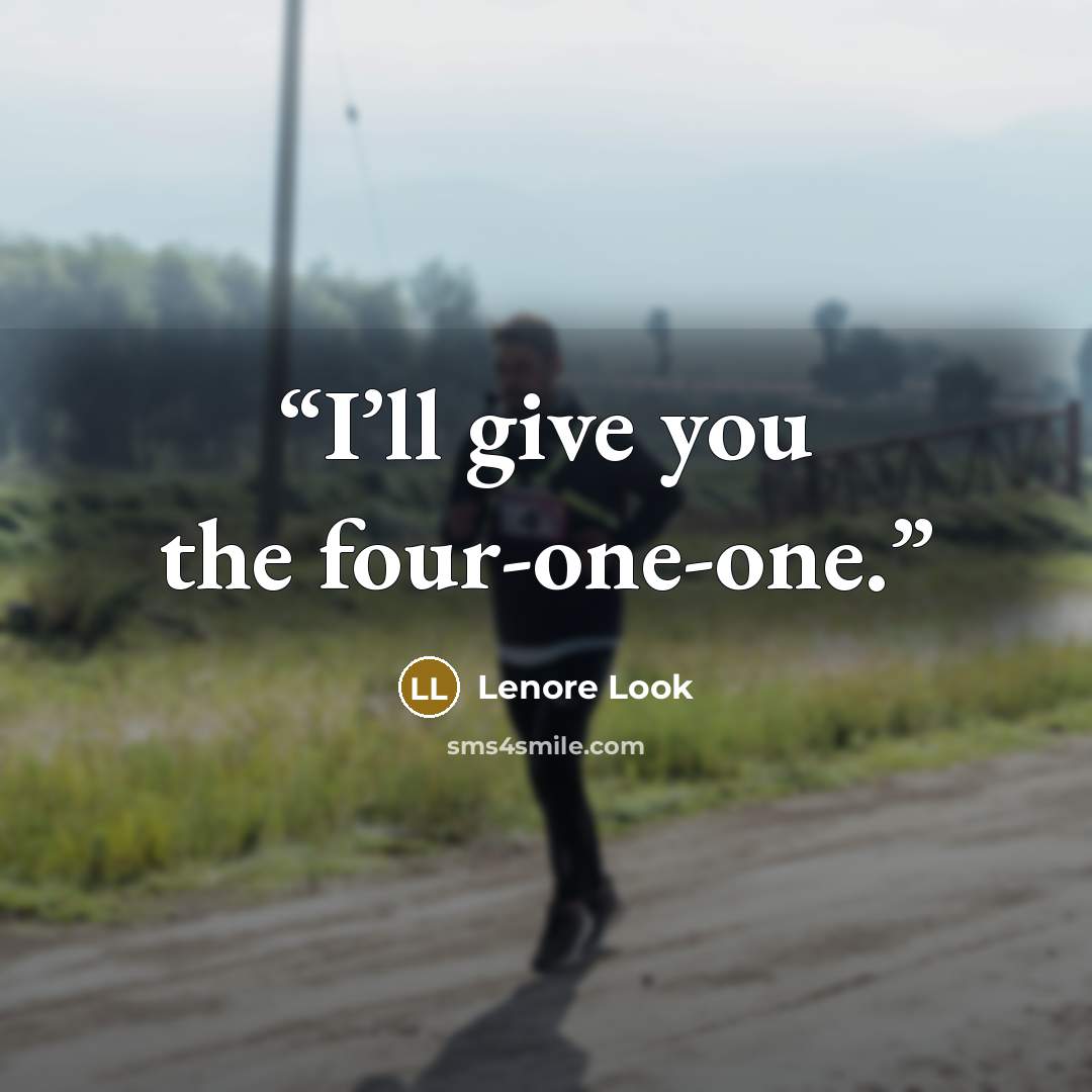 “I’ll give you the four-one-one.” quote by Lenore Look