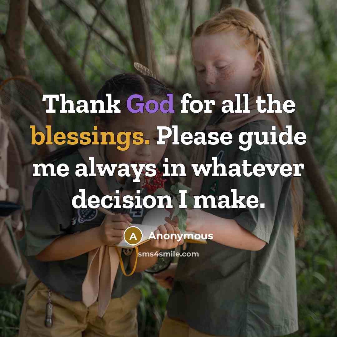 “Thank God for all the blessings. Please guide me always in whatever decision I make.” quote by Anonymous
